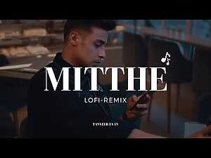 Mitthe Lofi Remix Lyrics Tanveer Evan - Wo Lyrics