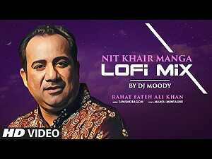 Nit Khair Manga(Lo-Fi Mix) Lyrics Rahat Fateh Ali Khan - Wo Lyrics