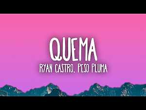 QUEMA Lyrics Peso Pluma, Ryan Castro - Wo Lyrics