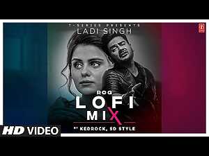 ROG (Lofi) Lyrics Ladi Singh - Wo Lyrics