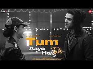 Tum Aaye Ho Toh Lyrics Jubin Nautiyal - Wo Lyrics