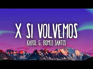 X SI VOLVEMOS Lyrics KAROL G, Romeo Santos - Wo Lyrics