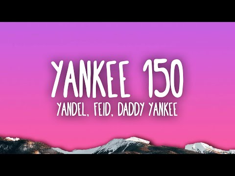 Yankee 150 Lyrics Daddy Yankee, Feid, Yandel - Wo Lyrics
